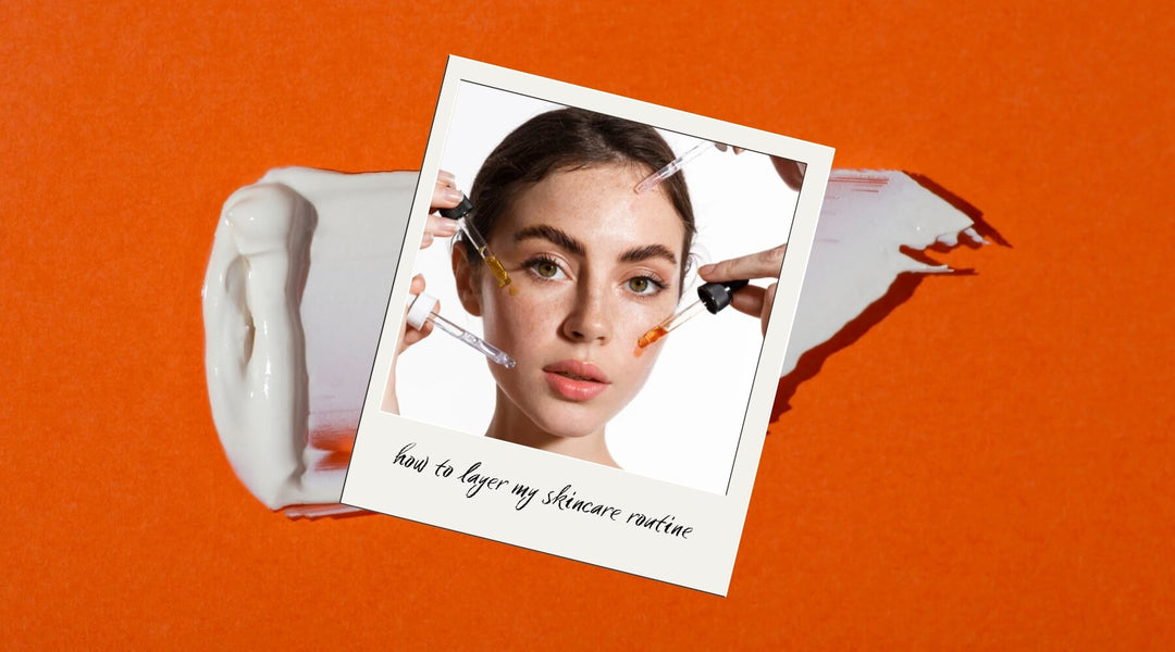 What Order Should I Layer My Skincare Products?