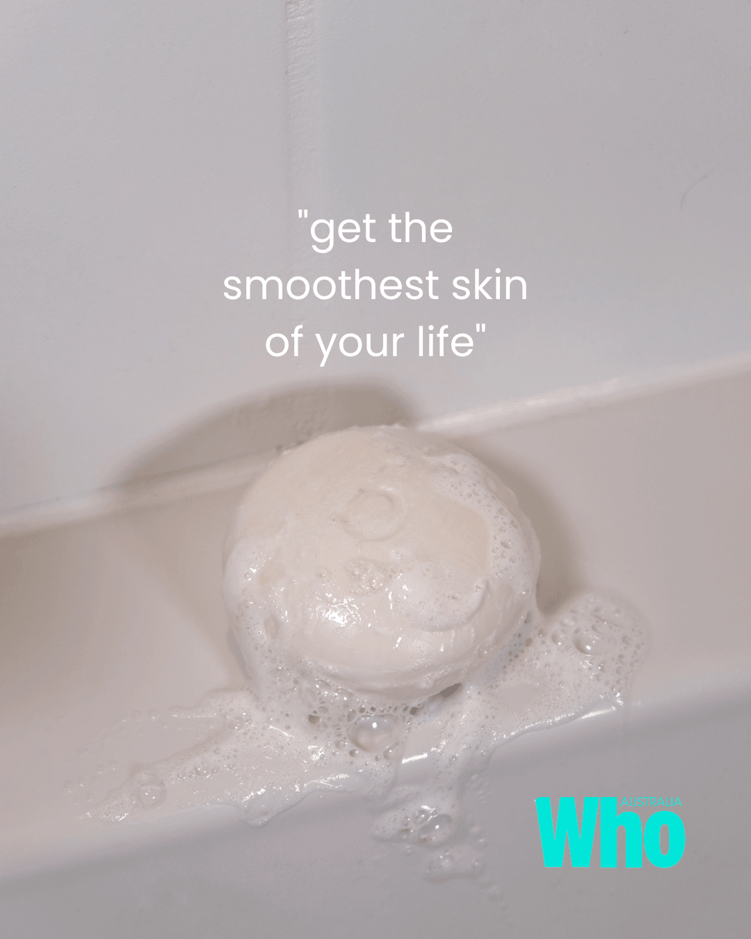 Foamy face wash for sensitive combination skin in a bathtub with 'get the smoothest skin of your life' text and 'Who' brand logo.